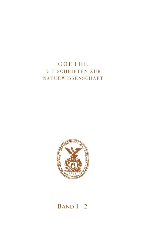 Goethe. Die Schriften zur Naturwissenschaft (Leopoldina): Zweite Abteilung: Ergänzungen und Erläuterungen.Band 10 B: Zur Morphologie. Von 1825 bis ... ... Erläuterungen, Anmerkungen und Register.