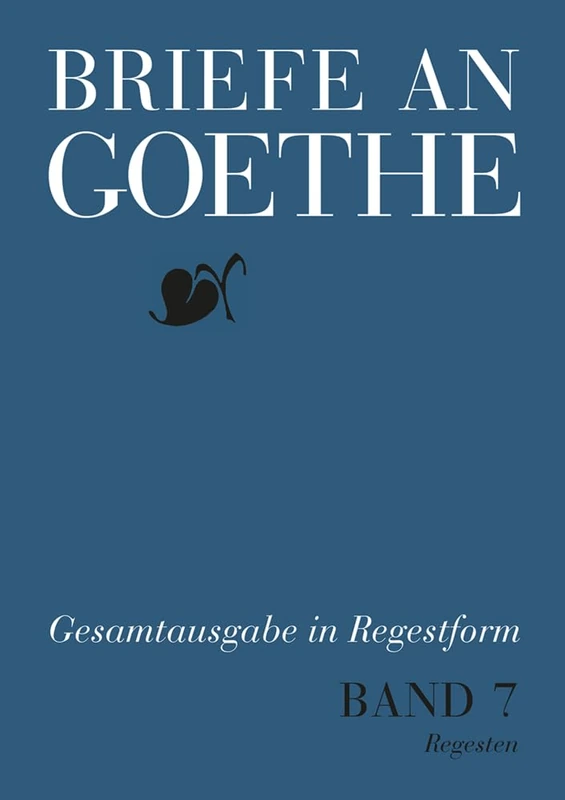 Briefe an Goethe: Band 7: 1816–1817(7/1 Regesten + 7/2 Register) (Briefe an Goethe / Regestausgabe)