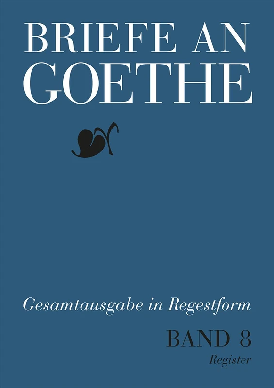 Briefe an Goethe: Band 8: 1818–1819(8/1 Regesten + 8/2 Register) (Briefe an Goethe / Regestausgabe)
