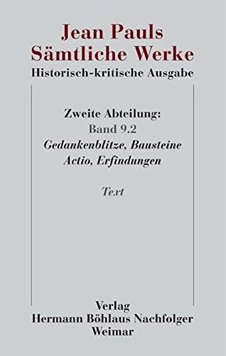 Jean Pauls Sämtliche Werke. Historisch-kritische Ausgabe: Zweite Abteilung. Band 9 Teil 2: Bausteine, Erfindungen. Das grüne Buch, Thorheiten. Text ... (Jean Paul / Samtliche Werke II Nachlass)