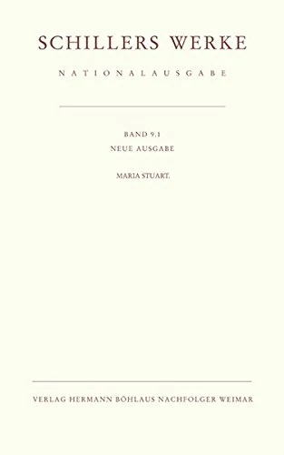Schillers Werke. Nationalausgabe: Band 9.1: Maria Stuart