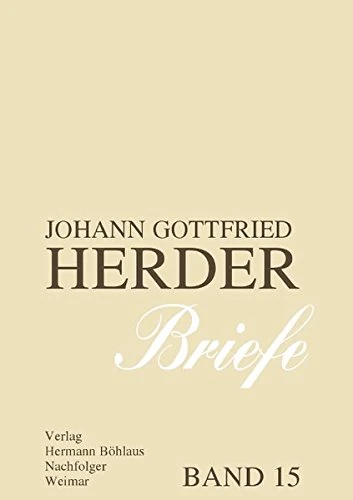 Johann Gottfried Herder. Briefe.: Fünfzehnter Band: Kommentar zu Band 8 (1799–1803): 15