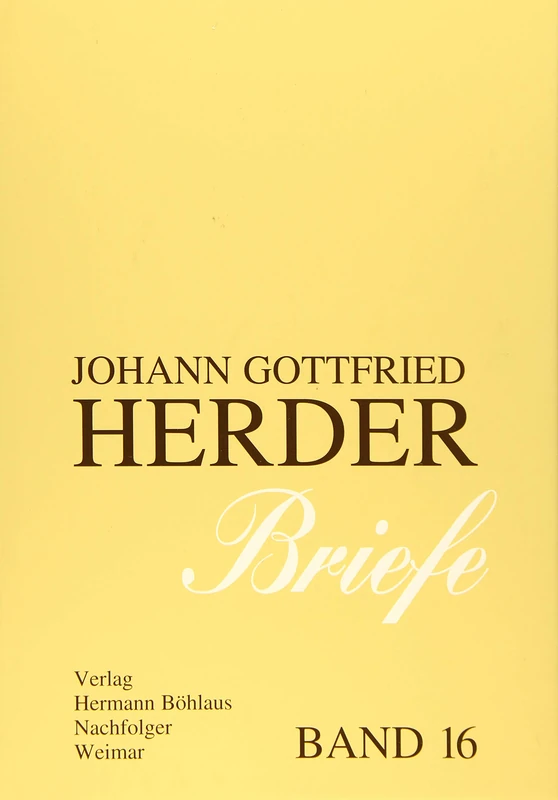 Johann Gottfried Herder. Briefe.: Sechzehnter Band: Kommentar zu Band 8 (Anhang)