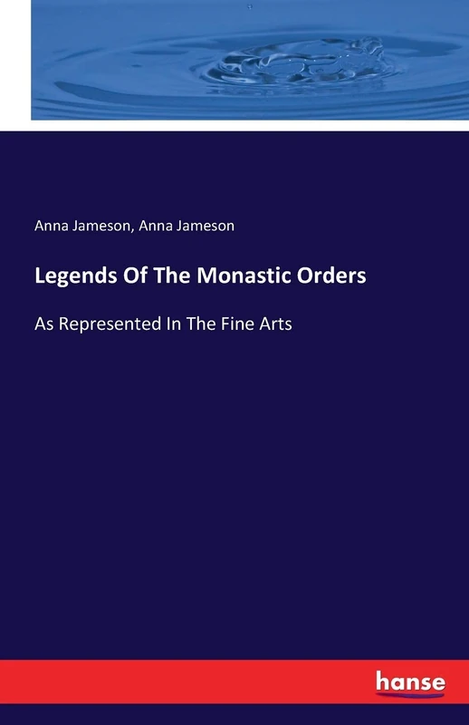 Legends Of The Monastic Orders: As Represented In The Fine Arts - Image 1
