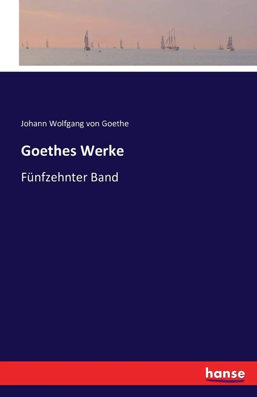 Goethes Werke: Fünfzehnter Band