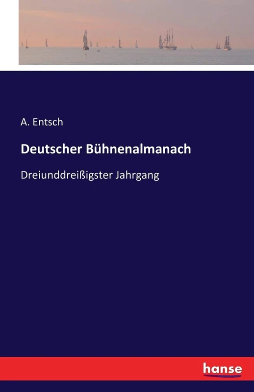 Deutscher Bühnenalmanach: Dreiunddreißigster Jahrgang