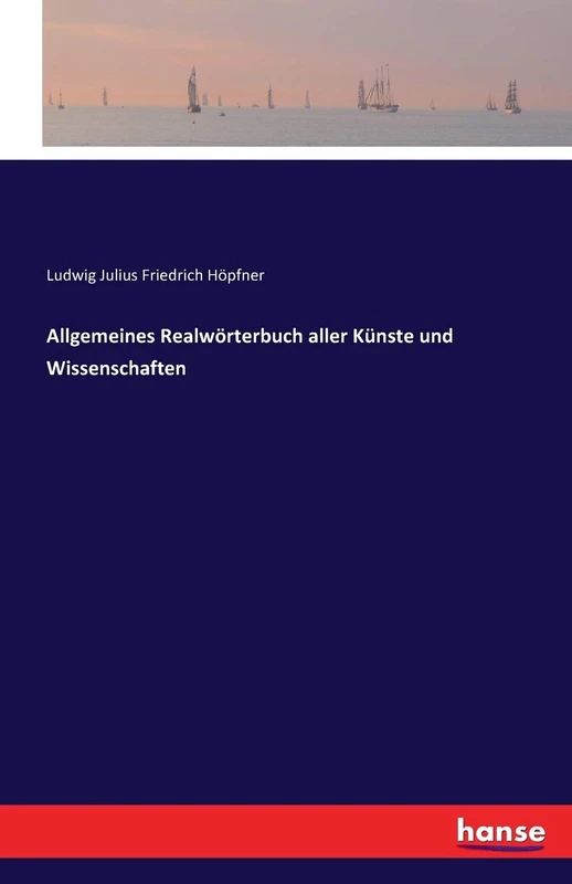 Allgemeines Realwörterbuch aller Künste und Wissenschaften