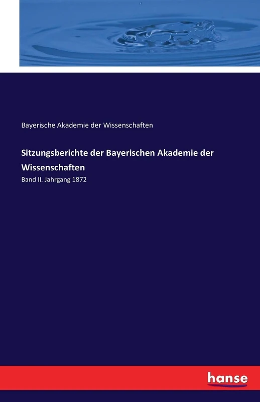Sitzungsberichte der Bayerischen Akademie der Wissenschaften: Band II. Jahrgang 1872