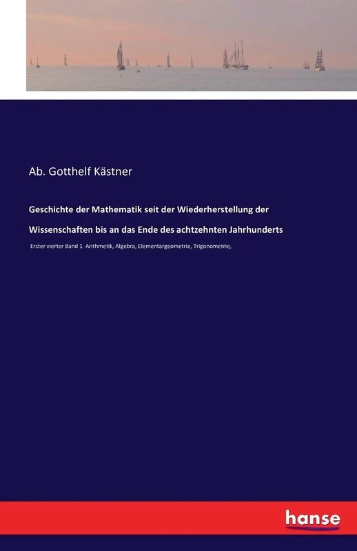 Geschichte der Mathematik seit der Wiederherstellung der Wissenschaften bis an das Ende des achtzehnten Jahrhunderts: Erster vierter Band 1 Arithmetik, Algebra, Elementargeometrie, Trigonometrie, - Image 1