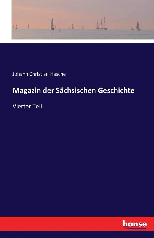 Magazin der Sächsischen Geschichte: Vierter Teil