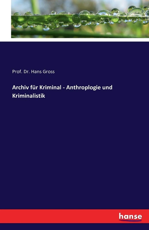 Archiv für Kriminal - Anthroplogie und Kriminalistik