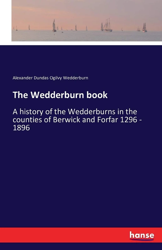 The Wedderburn book: A history of the Wedderburns in the counties of Berwick and Forfar 1296 - 1896 - Image 1