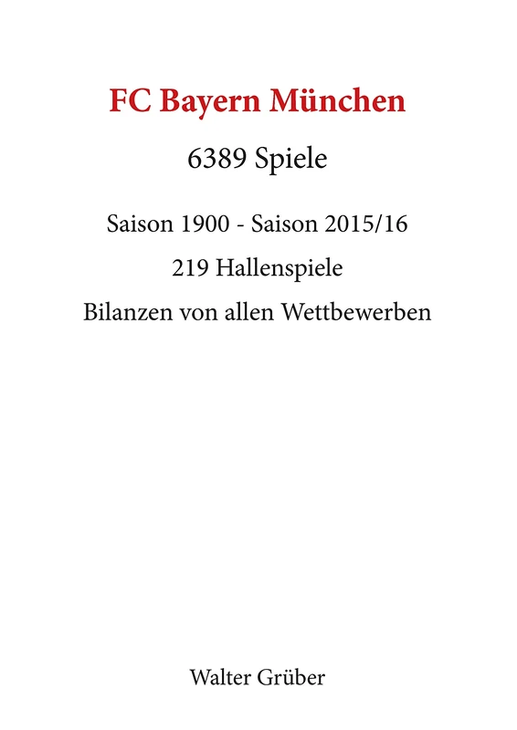 FC Bayern München. 6389 Spiele: Saison 1900 - Saison 2015/16 - Image 1
