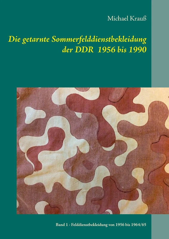 Die getarnte Sommerfelddienstbekleidung der DDR 1956 bis 1990: Band 1 - Felddienstbekleidung von 1956 bis 1964/65 - Image 1