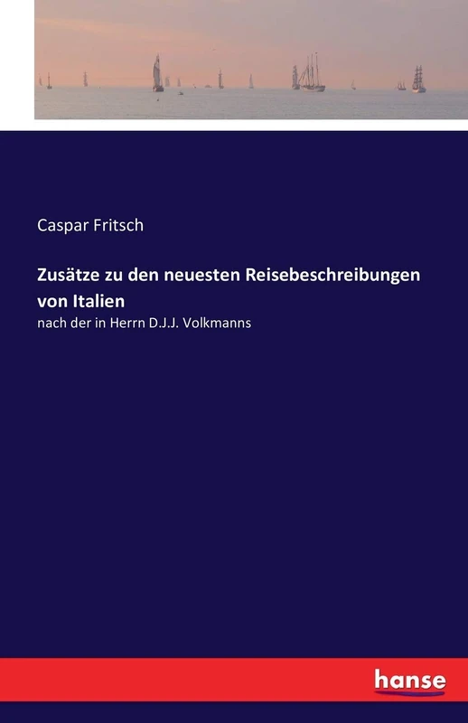 Zusätze zu den neuesten Reisebeschreibungen von Italien: nach der in Herrn D.J.J. Volkmanns - Image 1