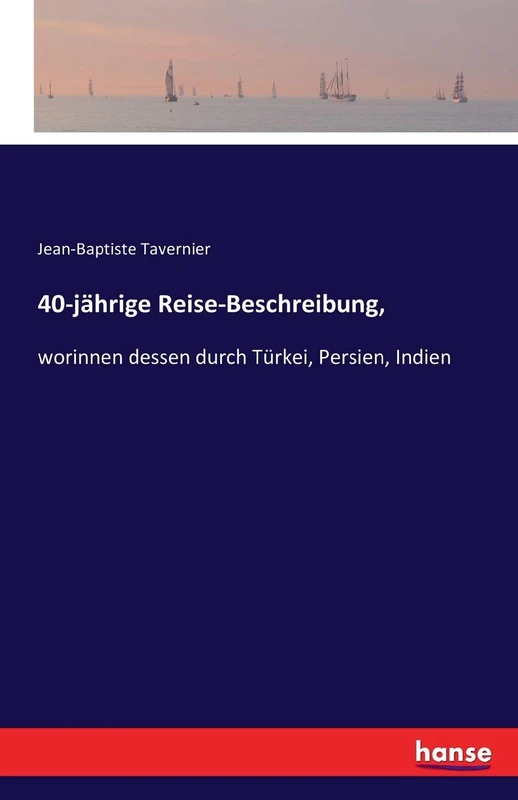 40-jährige Reise-Beschreibung,: worinnen dessen durch Türkei, Persien, Indien - Image 1