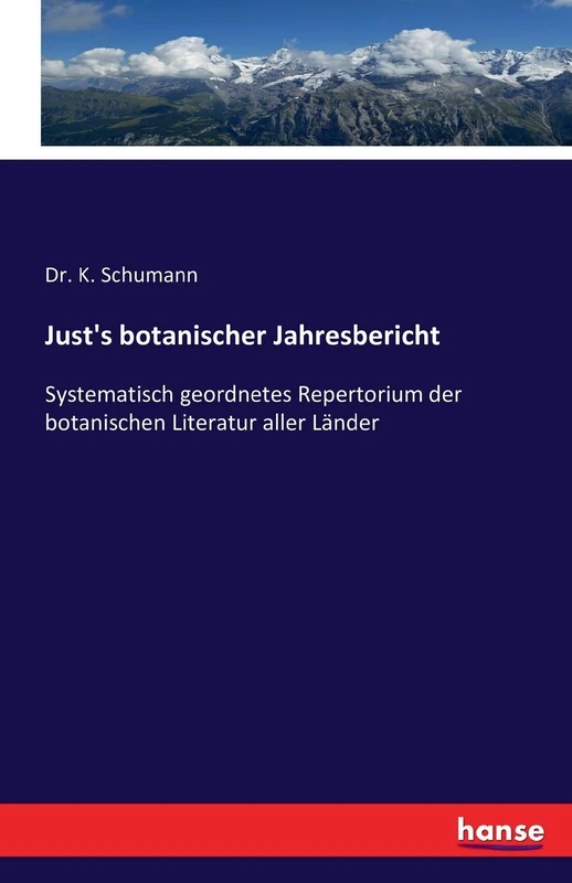 Just's botanischer Jahresbericht: Systematisch geordnetes Repertorium der botanischen Literatur aller Länder