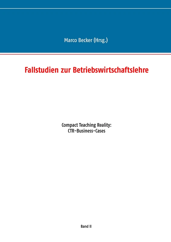 Fallstudien zur Betriebswirtschaftslehre - Band 2: Compact Teaching Reality: CTR-Business-Cases - Image 1