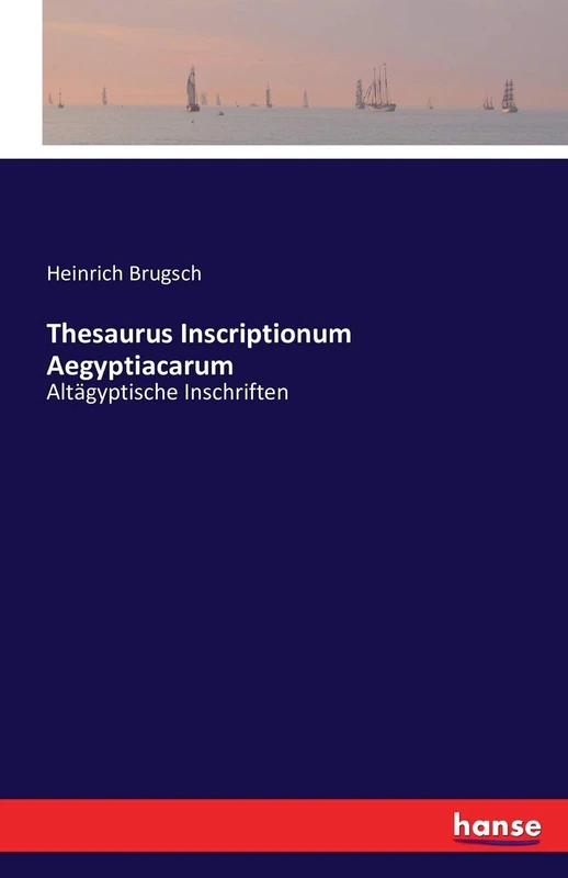 Thesaurus Inscriptionum Aegyptiacarum: Altägyptische Inschriften