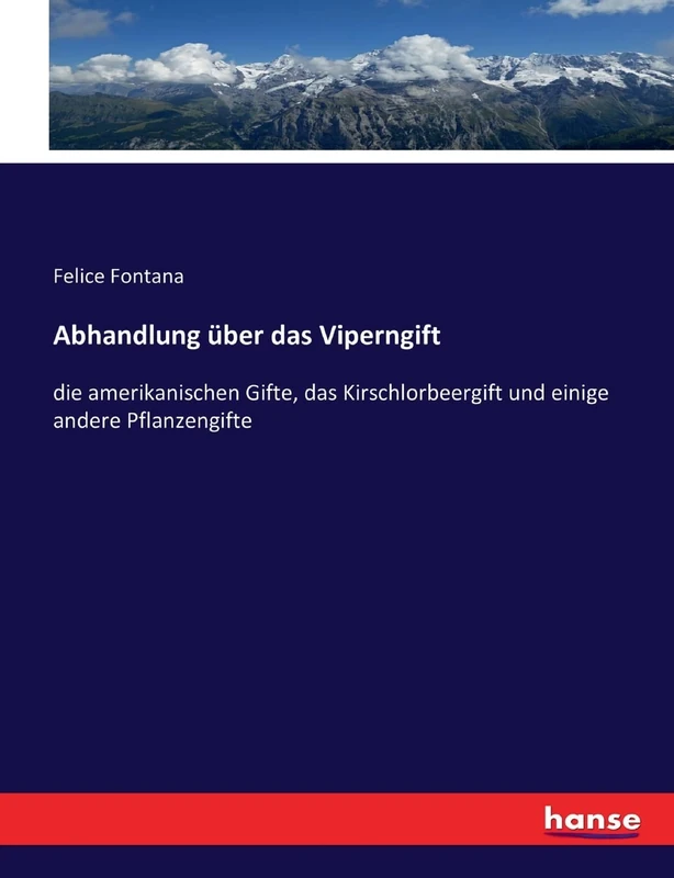 Abhandlung über das Viperngift: die amerikanischen Gifte, das Kirschlorbeergift und einige andere Pflanzengifte