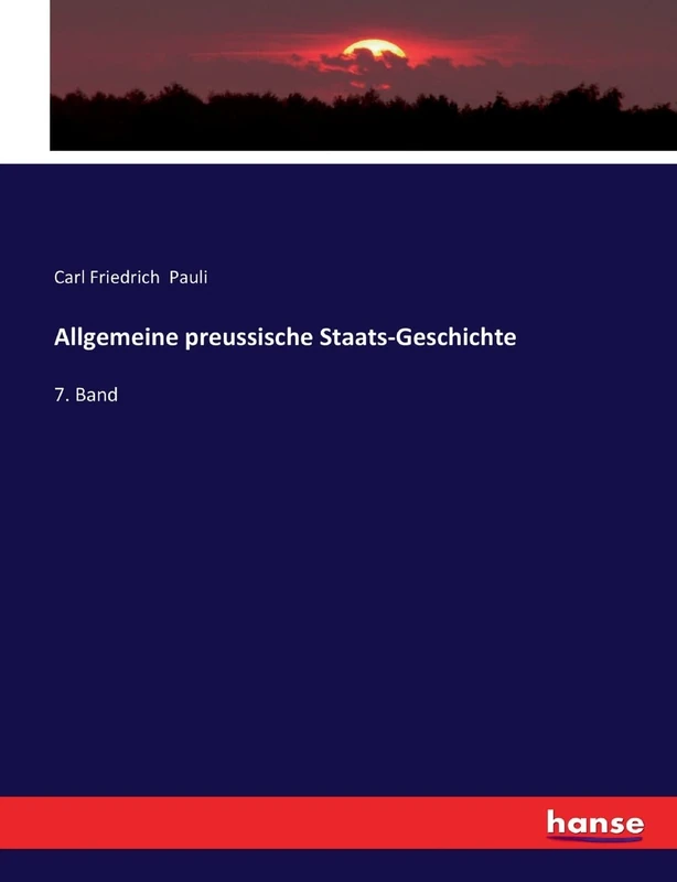 Allgemeine preussische Staats-Geschichte: 7. Band