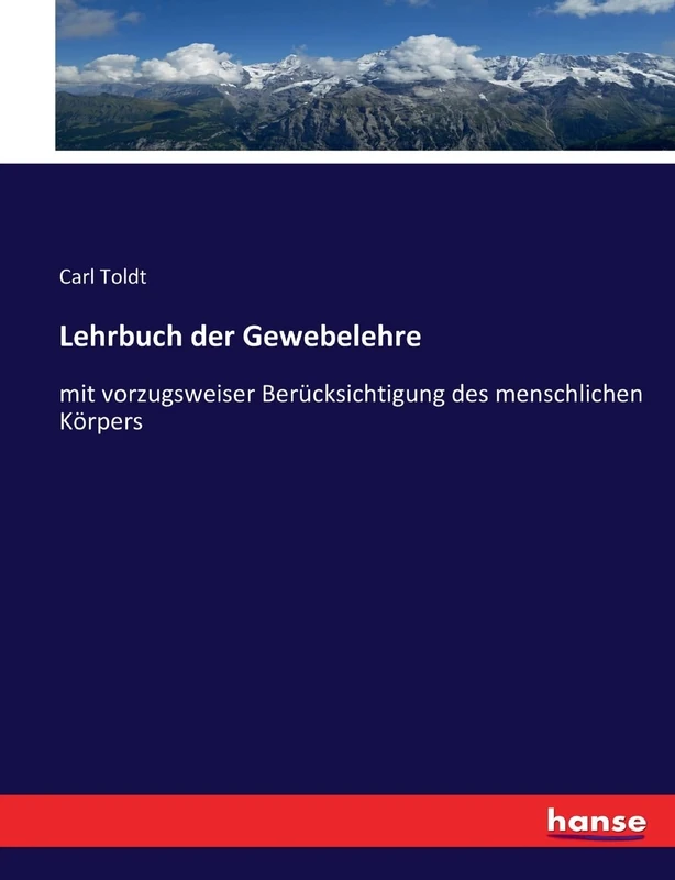Lehrbuch der Gewebelehre: mit vorzugsweiser Berücksichtigung des menschlichen Körpers