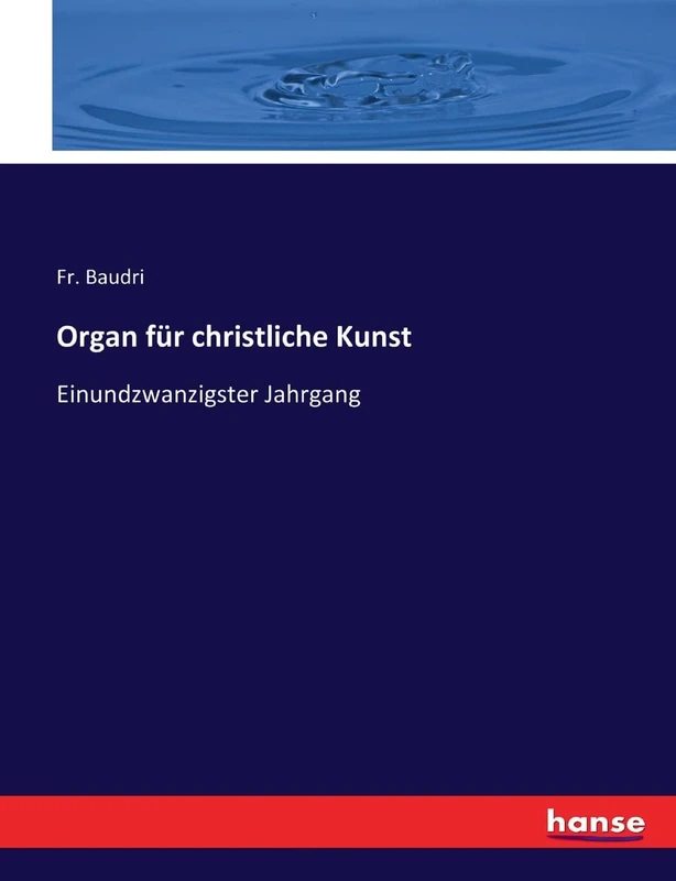 Organ für christliche Kunst: Einundzwanzigster Jahrgang