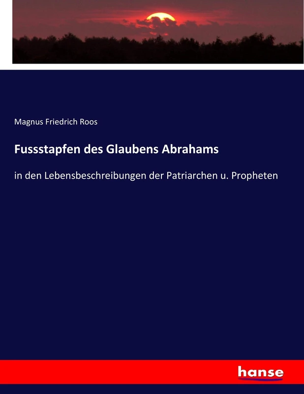 Fussstapfen des Glaubens Abrahams: in den Lebensbeschreibungen der Patriarchen u. Propheten - Image 1