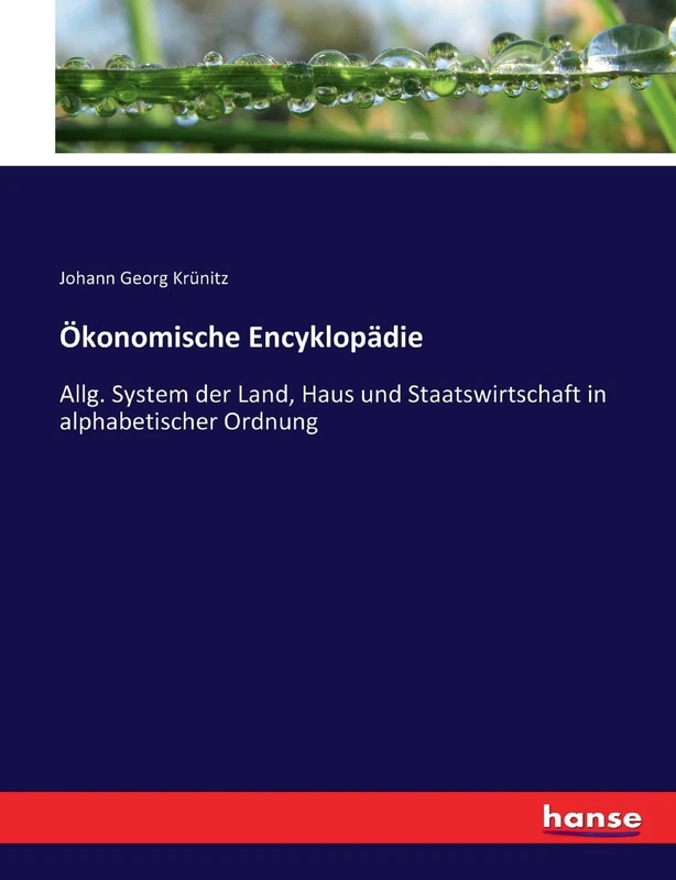 Ökonomische Encyklopädie: Allg. System der Land, Haus und Staatswirtschaft in alphabetischer Ordnung