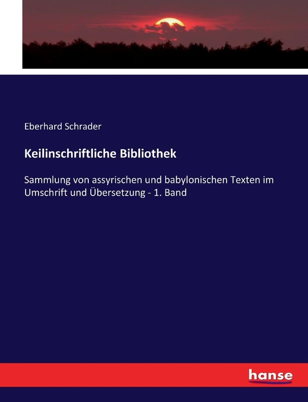 Keilinschriftliche Bibliothek: Sammlung von assyrischen und babylonischen Texten im Umschrift und Übersetzung - 1. Band