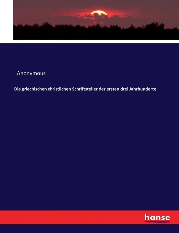 Die griechischen christlichen Schriftsteller der ersten drei Jahrhunderte