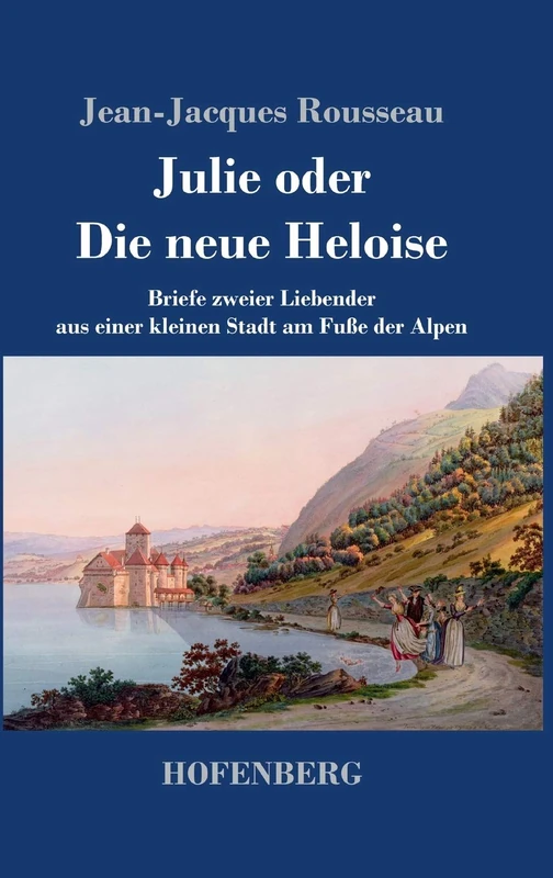 Julie oder Die neue Heloise: Briefe zweier Liebender aus einer kleinen Stadt am Fuße der Alpen - Image 1