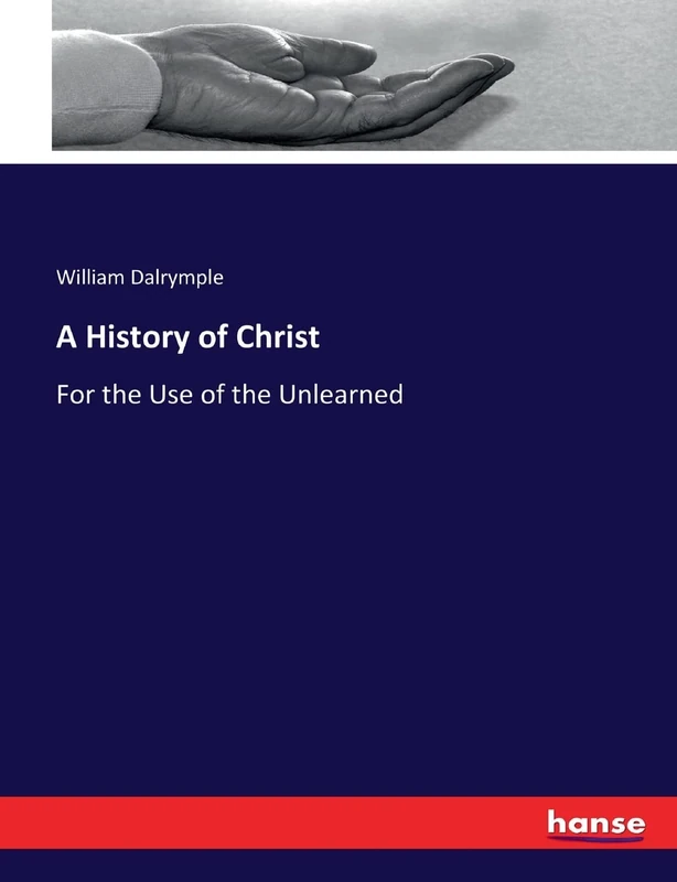 A History of Christ: For the Use of the Unlearned - Image 1