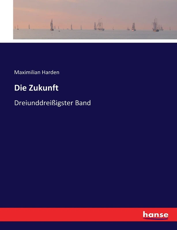 Die Zukunft: Dreiunddreißigster Band