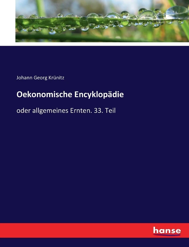Oekonomische Encyklopädie: oder allgemeines Ernten. 33. Teil