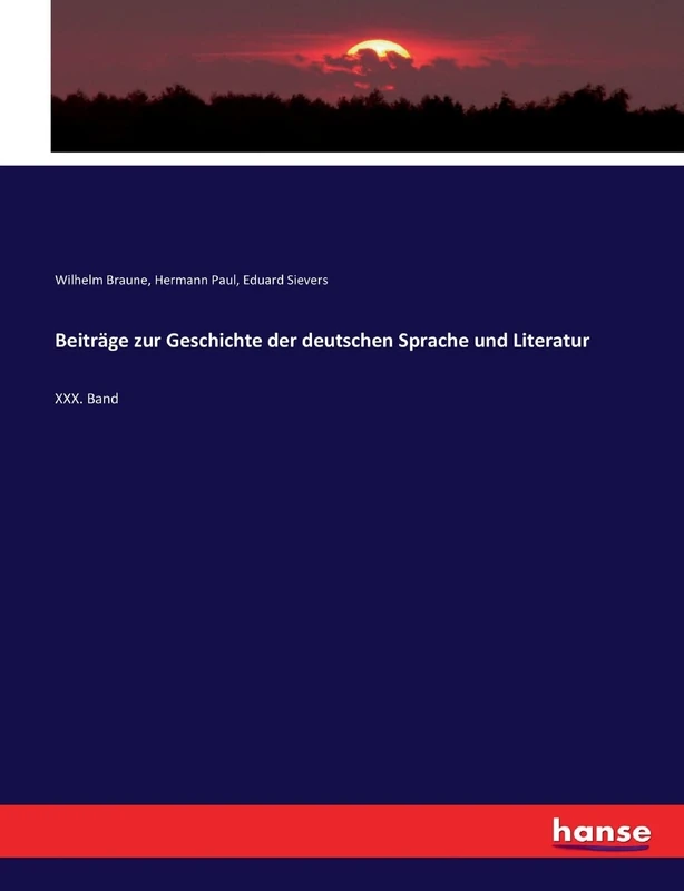 Beiträge zur Geschichte der deutschen Sprache und Literatur: XXX. Band