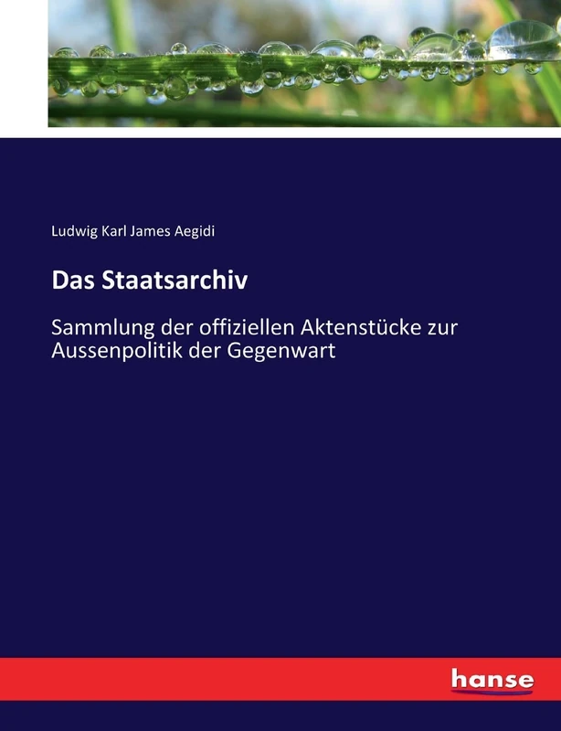 Das Staatsarchiv: Sammlung der offiziellen Aktenstücke zur Aussenpolitik der Gegenwart - Image 1