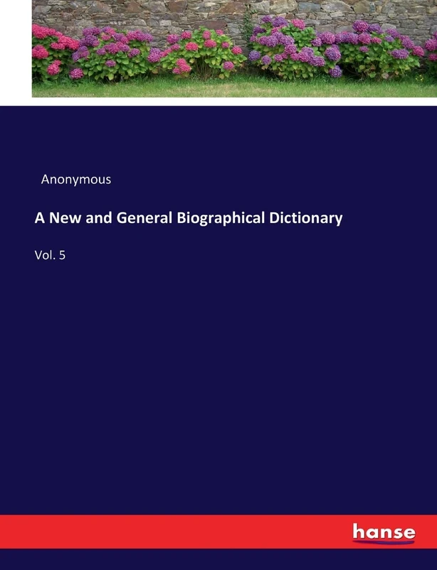 A New and General Biographical Dictionary: Vol. 5