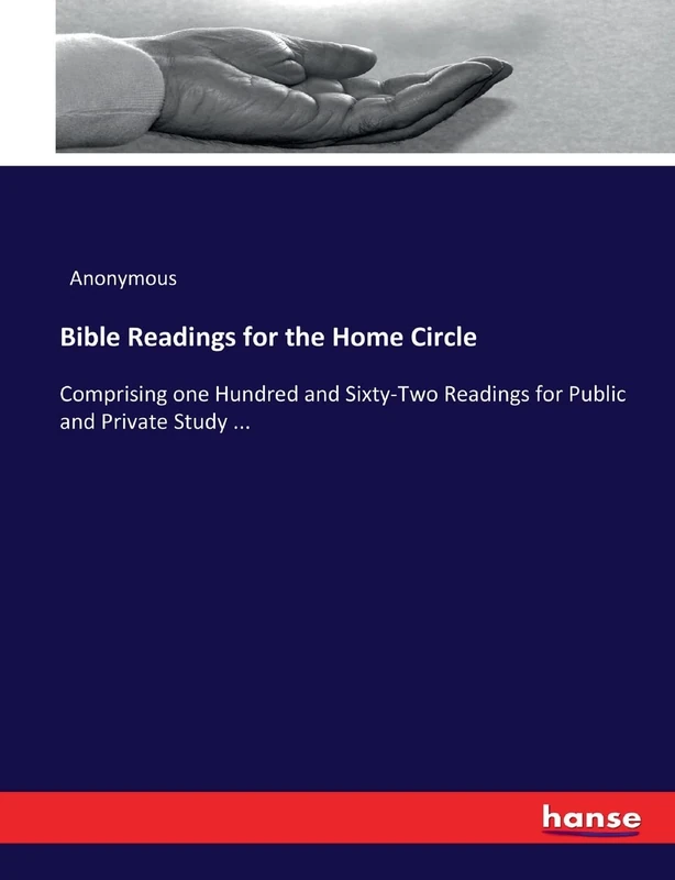 Bible Readings for the Home Circle: Comprising one Hundred and Sixty-Two Readings for Public and Private Study ... - Image 1