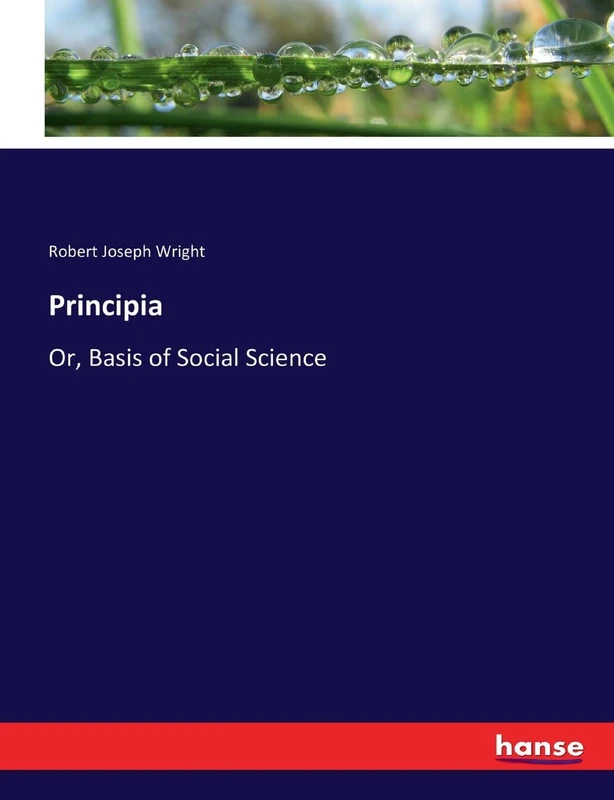 Principia: Or, Basis of Social Science