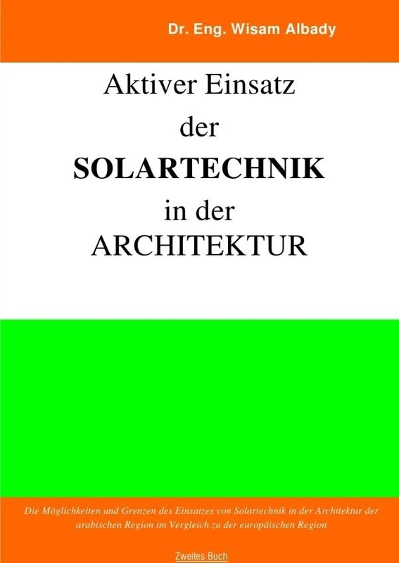 Aktiver Einsatz der Solartechnik in der Architektur: Die Möglichkeiten und Grenzen des Einsatzes von Solartechnik in der Architektur der arabischen Region im Vergleich zu der europäischen Region - Image 1