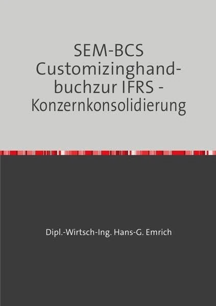 SEM-BCS Customizinghandbuch zur IFRS -Konzernkonsolidierung: Leitfaden mit Beispielen zum SEM-BCS Customizing