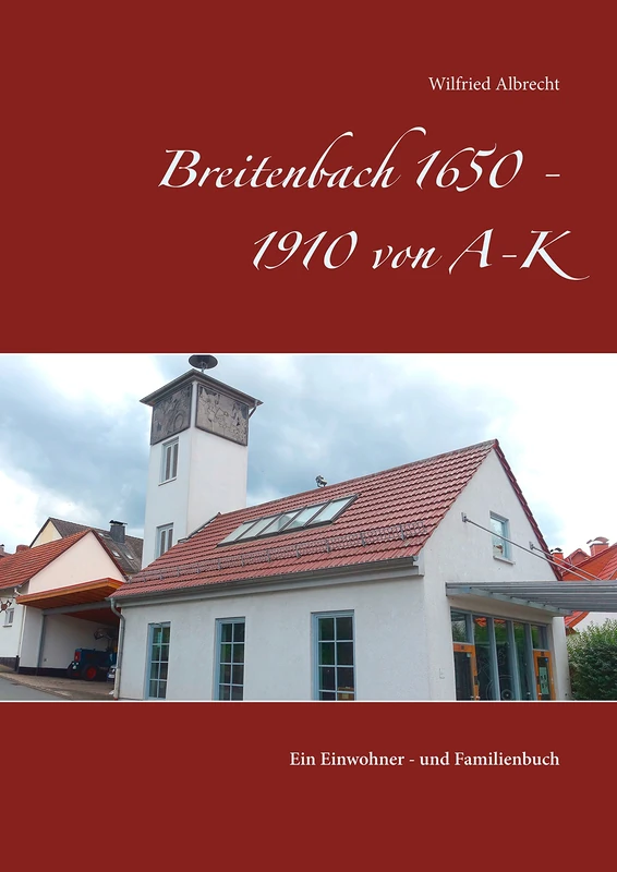 Breitenbach 1650 - 1910 von A-K: Ein Einwohner - und Familienbuch - Image 1