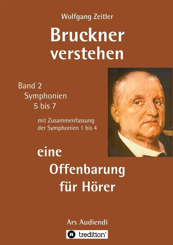 Bruckner verstehen 2 - eine Offenbarung für Hörer: für Laien ohne Notenkenntnisse, mit Gebärdengestalt (Melomorphose) für meditative Verkörperung: Ars ... - mit Zusammenfassung der Symphonien 1 bis 4 - Image 1