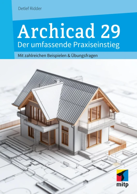 Archicad 29: Der umfassende Praxiseinstieg: Mit zahlreichen Beispielen und Übungsfragen - Image 1