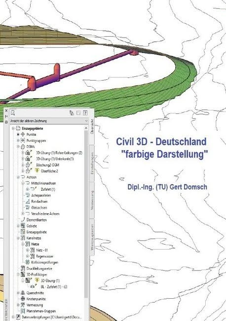 Civil 3D-Deutschland: Autodesk Civil 3D in deutsch für Zeichner, Mitarbeiter, Grundlagen mit farbigen Hinweise zu Bedienung, ein Buch für Anwender