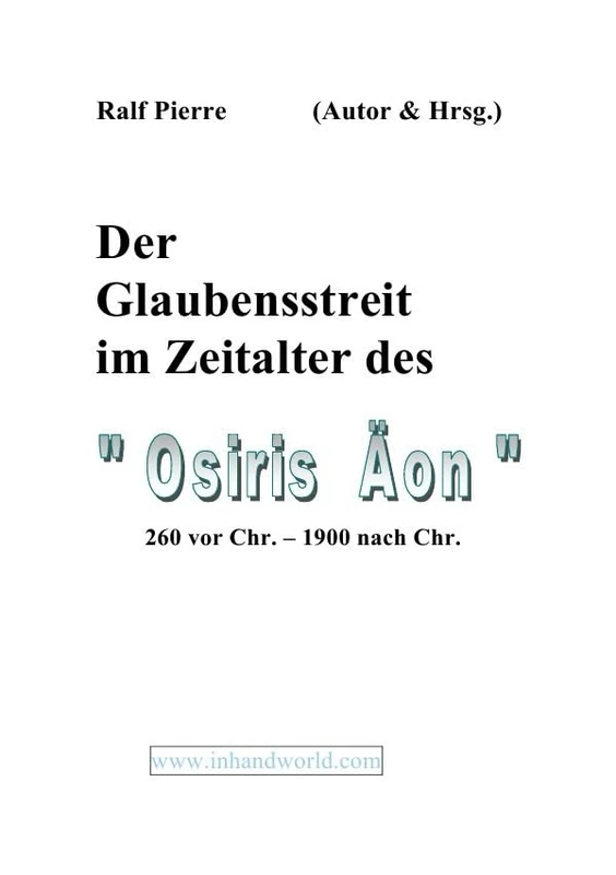 Der Glaubensstreit im Zeitalter des "Osiris Aon": Nachschlagwerk über 2000 Jahre Religion & Theologie - Image 1