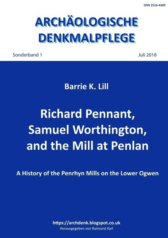 Richard Pennant, Samuel Worthington, and the Mill at Penlan: A History of the Penrhyn Mills on the Lower Ogwen - Image 1