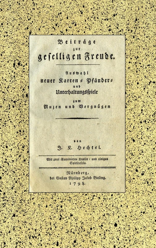Johann Kaspar Hechtel: Beiträge zur geselligen Freude: Auswahl neuer Karten-, Pfänder- und Unterhaltungsspiele zum Nuzen und Vergnügen. Nürnberg: Bieling, 1798. Kommentierte Reprintausgabe. - Image 1
