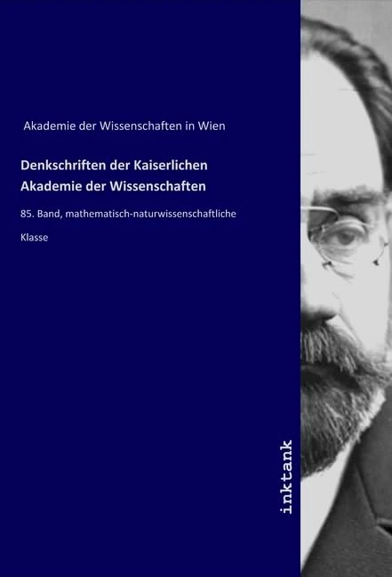 Denkschriften der Kaiserlichen Akademie der Wissenschaften: 85. Band, mathematisch-naturwissenschaftliche Klasse - Image 1